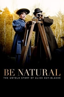 Be natural : l'histoire cach&-e d'Alice Guy-Blach&-
